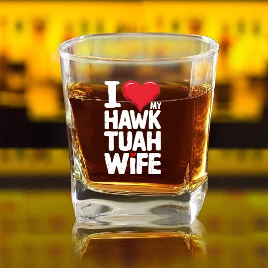 I Love My Hawk Tuah Wife Funny Hawk Tua Wife Square Whiskey Glasses