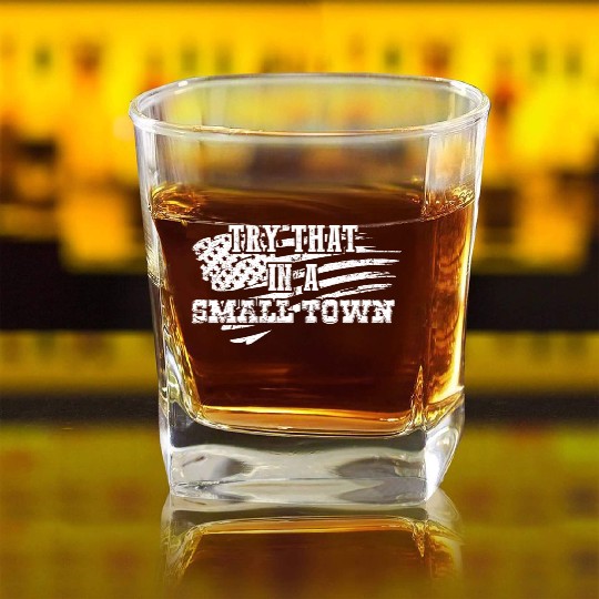 Try That In a Small Town US Flag Square Whiskey Glasses