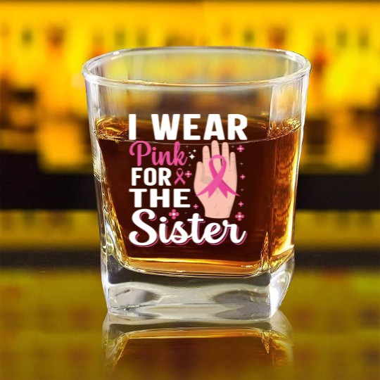 I wear pink for the sister Square Whiskey Glasses