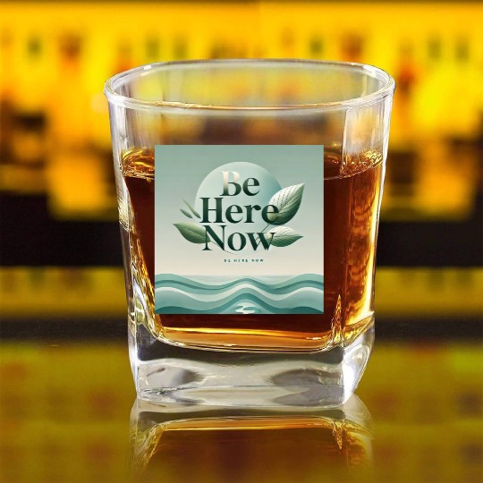 "Be Here Now - Mindful Living" Square Whiskey Glasses
