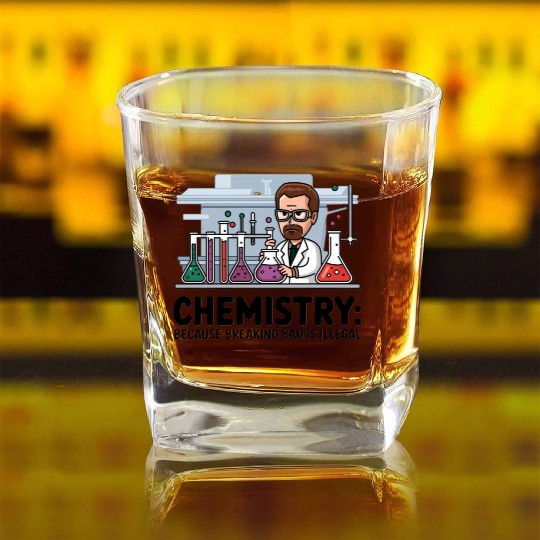 Chemistry Because Breaking Bad is Illegal Science Square Whiskey Glasses