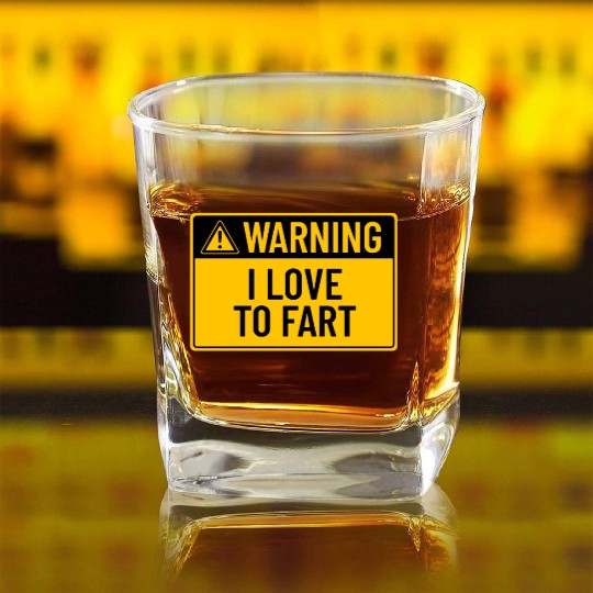 Warning: I Love To Fart Square Whiskey Glasses