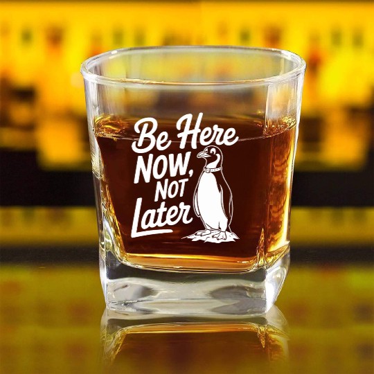 Be Here Now Not Later Mindfulness Penguin Square Whiskey Glasses