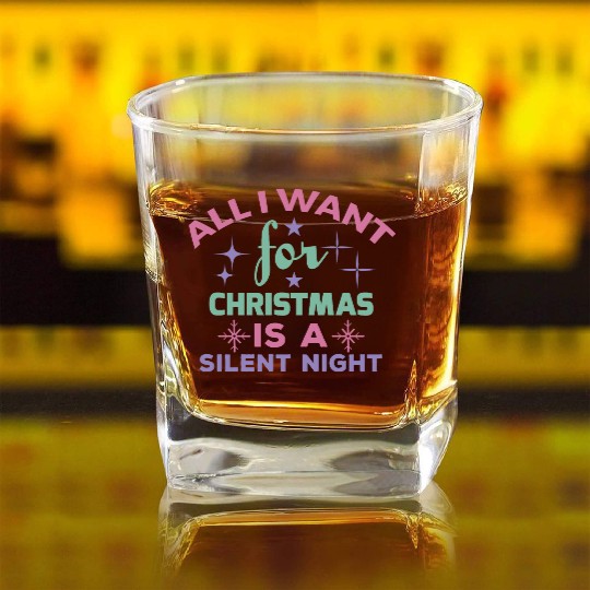 All I want for Christmas is a silent night Square Whiskey Glasses