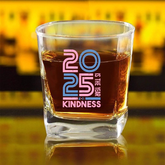 2025 Is The Year For Kindness Movement Square Whiskey Glasses