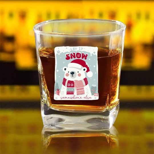 Let It Snow Somewhere Else Square Whiskey Glasses