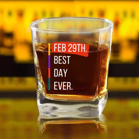 Feb 29th Best Day Ever – Leap Year Celebration Square Whiskey Glasses
