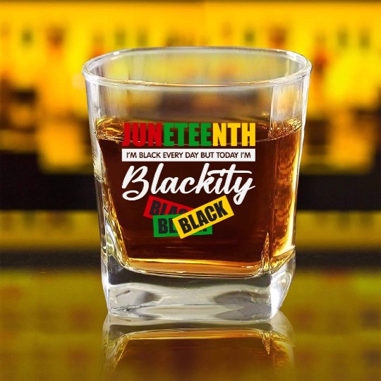 Juneteenth I m Black Every Day Square Whiskey Glasses For Woman