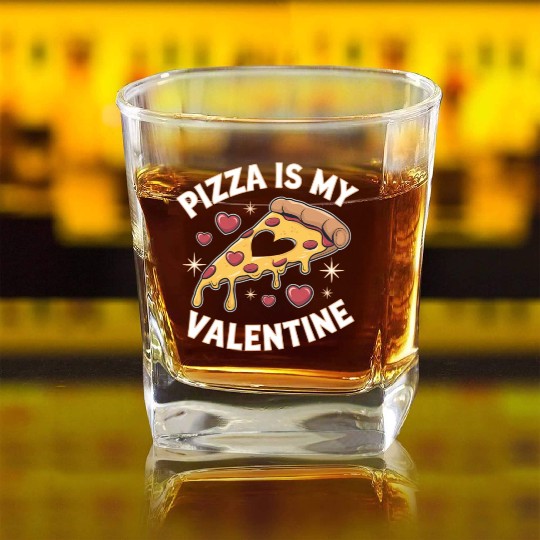 Pizza Is My Valentine Square Whiskey Glasses