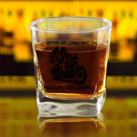 Haters Gonna Hate People They Can’t Control Square Whiskey Glasses