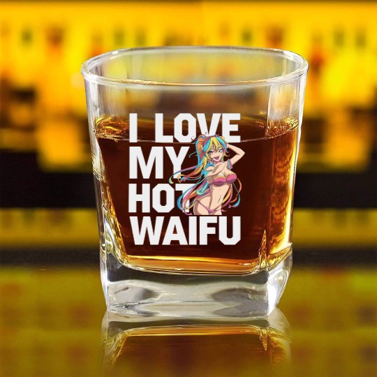 I Love My Hot Waifu - Fun and Bold Anime Art Square Whiskey Glasses