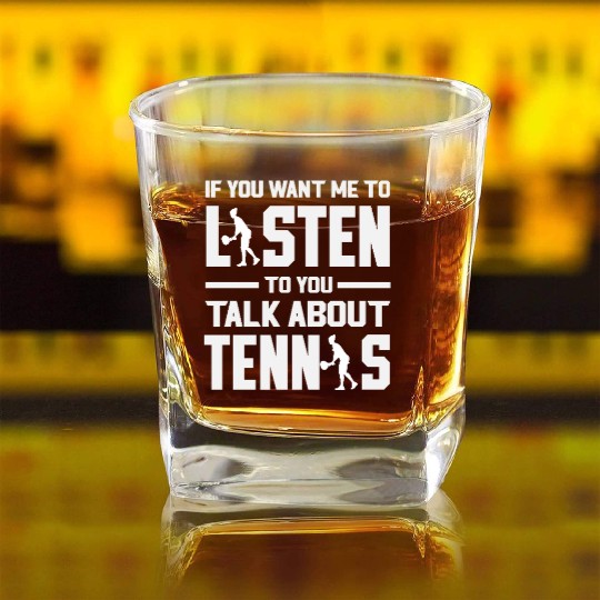 Listen To You Talk About Tennis Square Whiskey Glasses