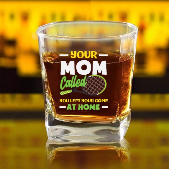 Your Mom Called Tennis Game At Home Square Whiskey Glasses
