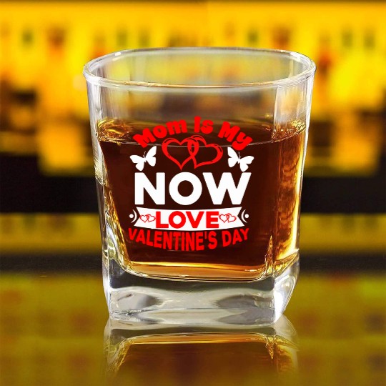 Mom Is My now Love Valentine s Day Square Whiskey Glasses