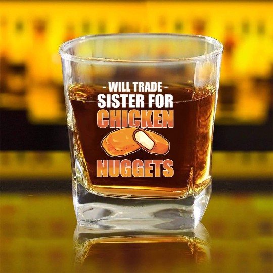 Chicken Nugget Will Trade Sister Chicken Nuggets Square Whiskey Glasses