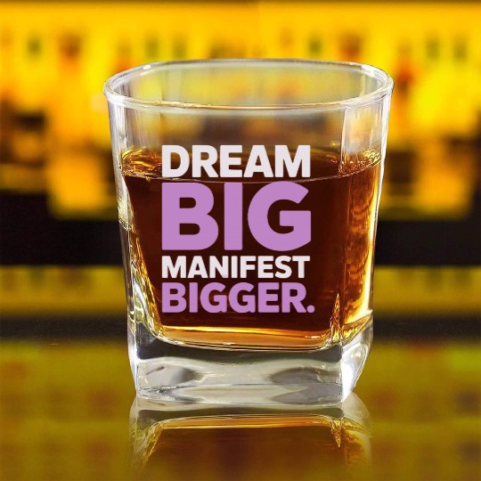 Dream Big Manifest Bigger Abundance Quote Square Whiskey Glasses
