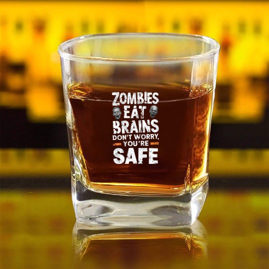 Zombies Eat Brains Funny Quote Square Whiskey Glasses