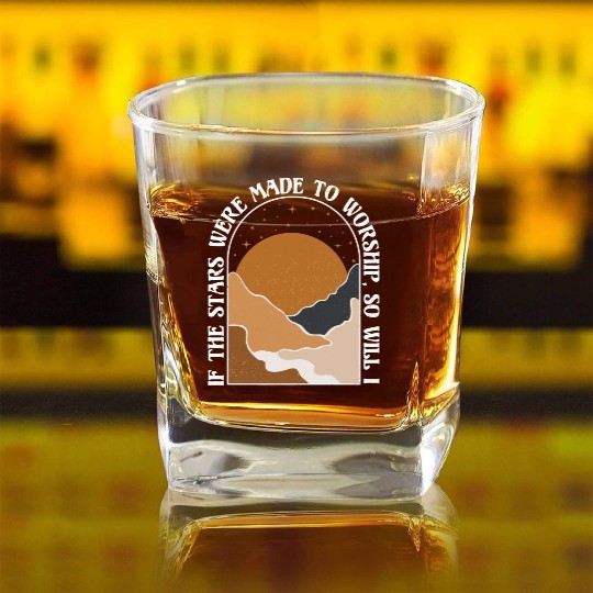 If The Stars Were Made To Worship So Will I Square Whiskey Glasses