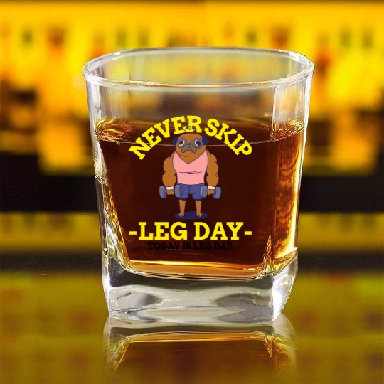 Never Skip leg Day Square Whiskey Glasses