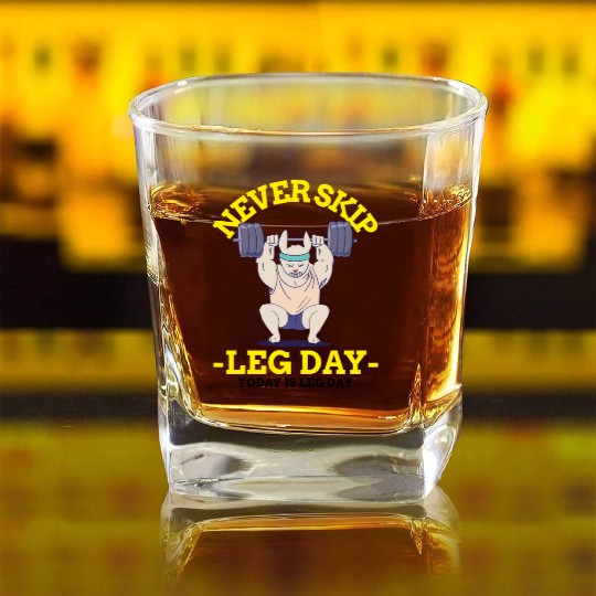 Never Skip leg Day Square Whiskey Glasses