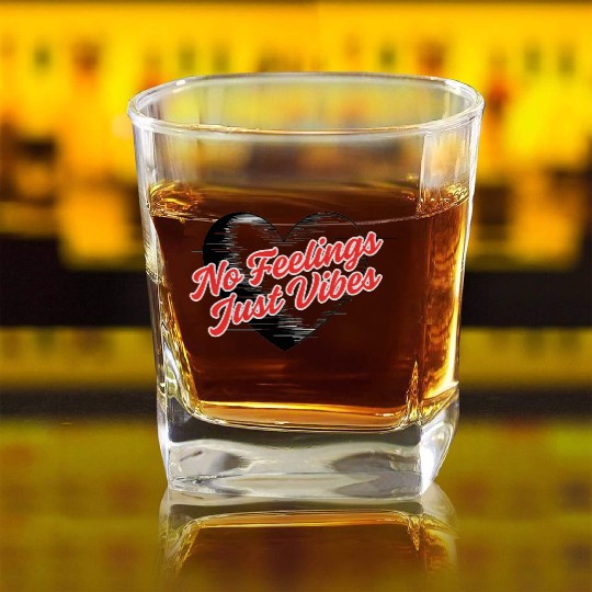 No Feelings Just Vibes - Aesthetic Love Square Whiskey Glasses