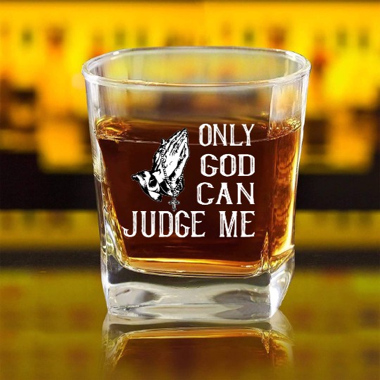 ONLY GOD CAN JUDGE ME Square Whiskey Glasses