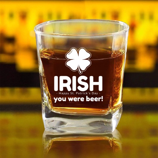Irish you were beer Square Whiskey Glasses