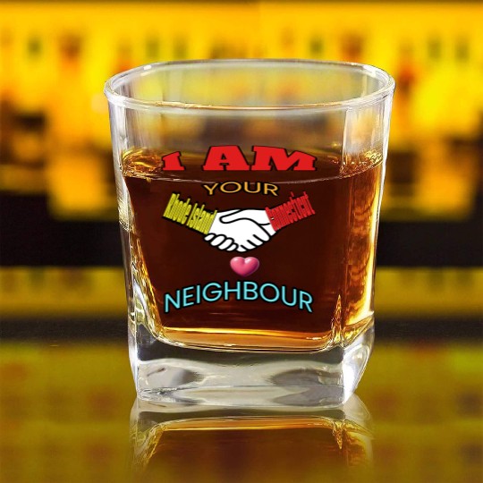 I AM YOUR NEIGHOUR RHODE ISLAND AND CONNECTICUT Square Whiskey Glasses