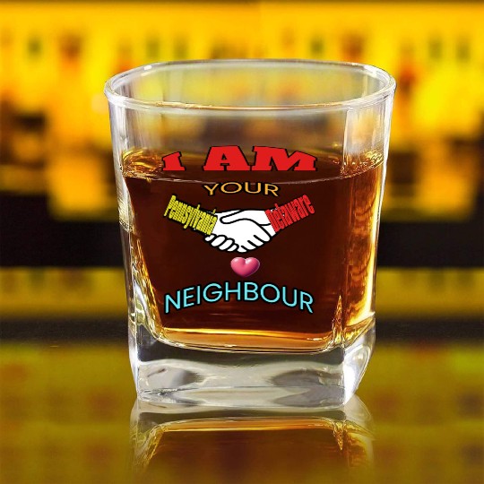 I AM YOUR NEIGHOUR PENNSYLVANIA AND DELAWARE Square Whiskey Glasses