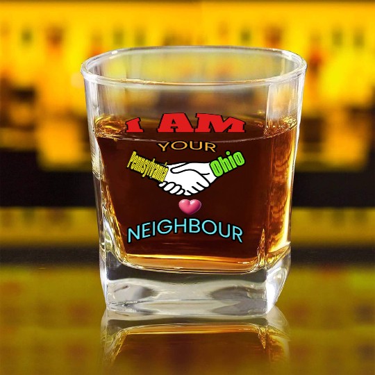I AM YOUR NEIGHOUR PENNSYLVANIA AND OHIO Square Whiskey Glasses