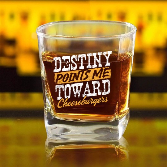 Destiny Points Me Toward Cheeseburgers Humor Square Whiskey Glasses