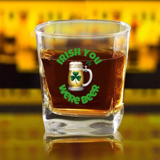 St. Patrick's Day - Irish you were Beer Square Whiskey Glasses