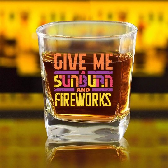 Give Me A Sunburn And Fireworks Square Whiskey Glasses