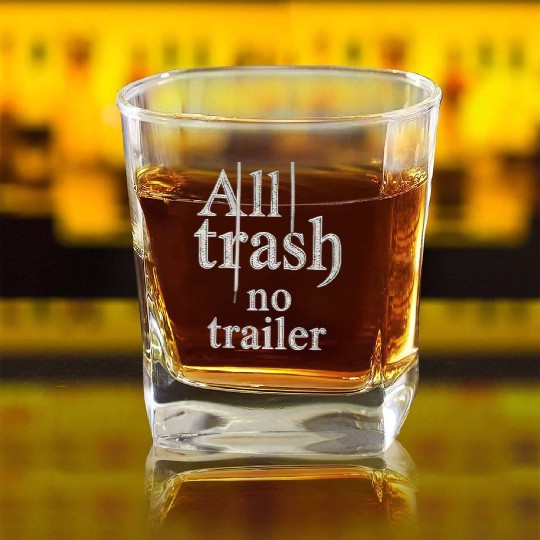 all trash no trailer Square Whiskey Glasses
