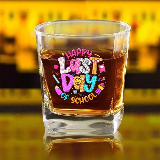 Last Day of School Teacher Square Whiskey Glasses