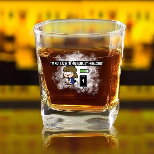 I’m Not Lazy, I’m Emotionally Exhausted –funny Square Whiskey Glasses