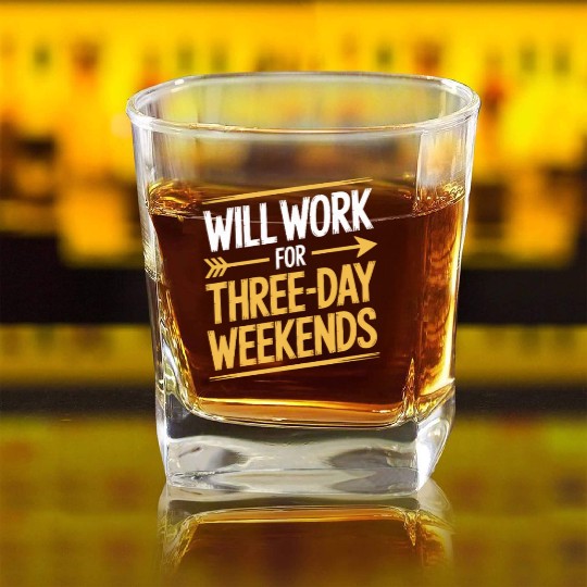 Will Work for Three Day Weekends Labor Day Square Whiskey Glasses