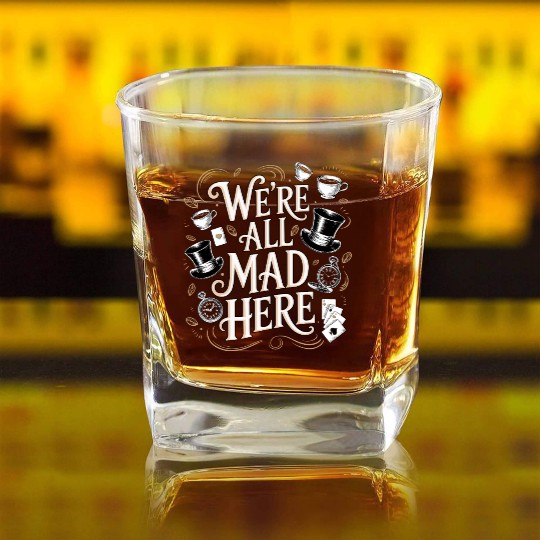 We're All Mad Here - Alice in Wonderland Quote Square Whiskey Glasses