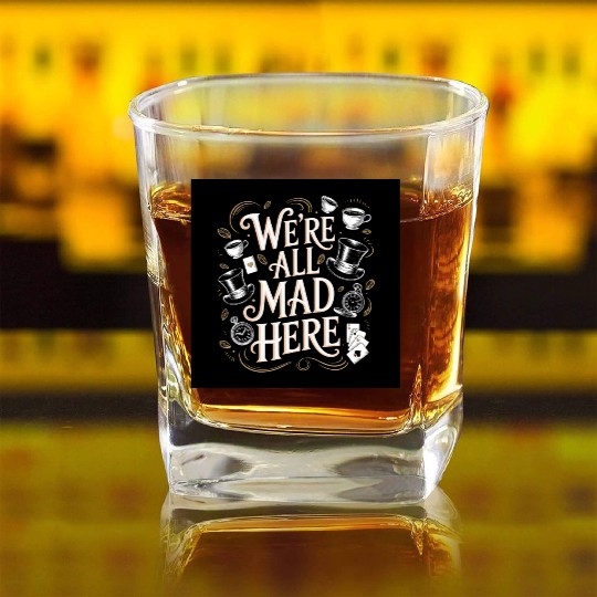 We're All Mad Here - Alice in Wonderland Art Quote Square Whiskey Glasses