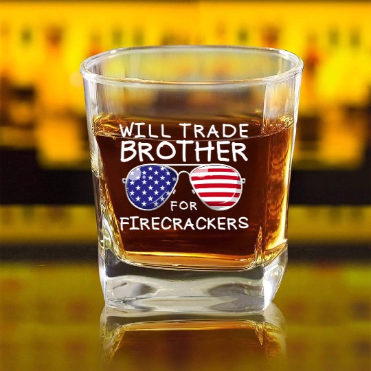 Will Trade Brother For Fireworks Kids 4th Of July Square Whiskey Glasses