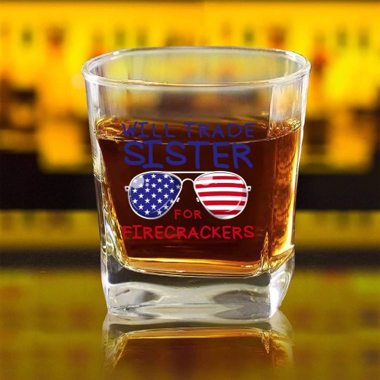 Will Trade Sister For Fireworks Kids 4th Of July Square Whiskey Glasses