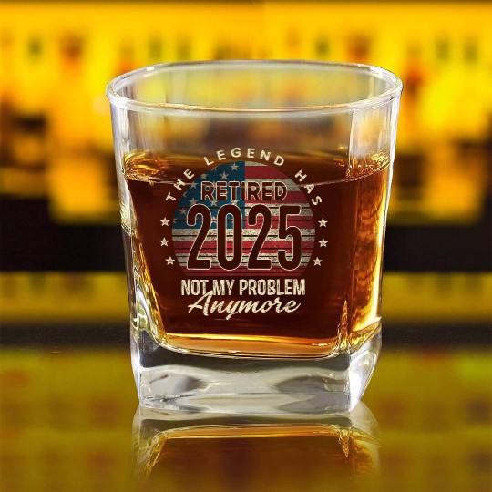 Retirement 2025 Retired Not My Problem Anymore Square Whiskey Glasses