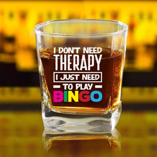 Bingo I Don't Need Therapy Just Need Bingo Square Whiskey Glasses