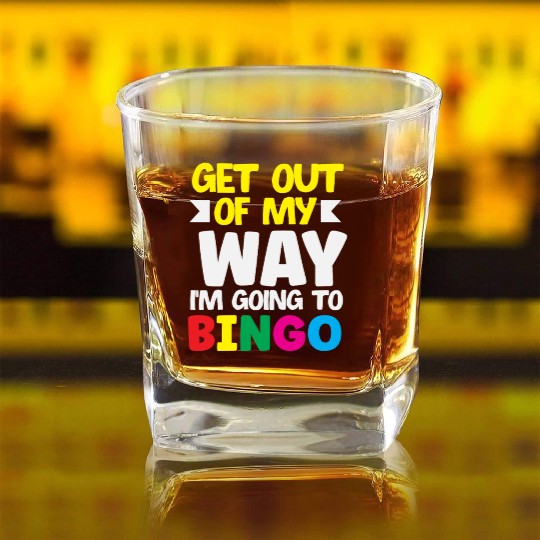 Bingo Get Out Of My Way Bingo Player Fun Square Whiskey Glasses