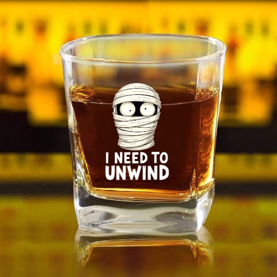I Need to Unwind Funny Mummy Halloween  Square Whiskey Glasses