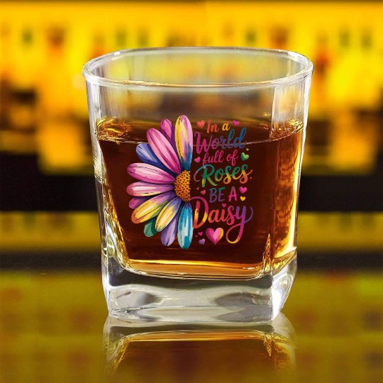 Be a Daisy in a World Full of Roses Square Whiskey Glasses