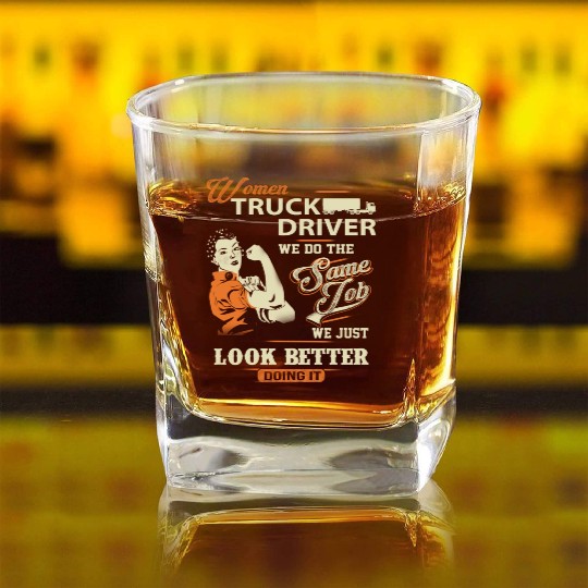 Women truck driver - We just look better doing it Square Whiskey Glasses