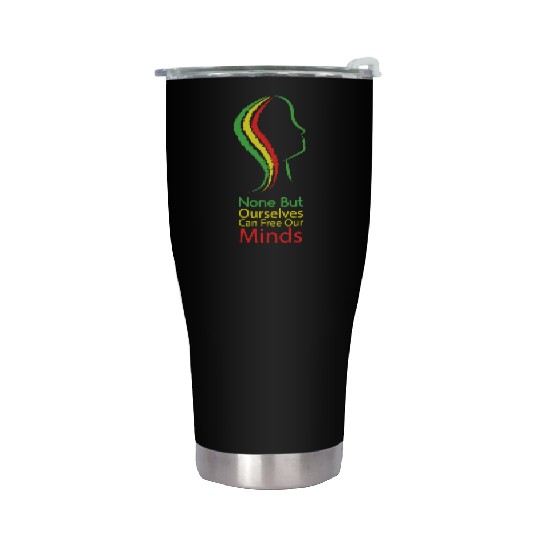 None but ourselves can free our mind - Bob Marley Stainless Steel Tumblers