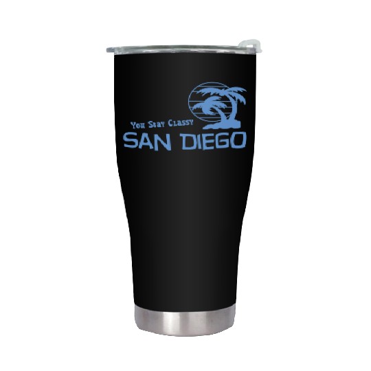 You Stay Classy San Diego Stainless Steel Tumblers