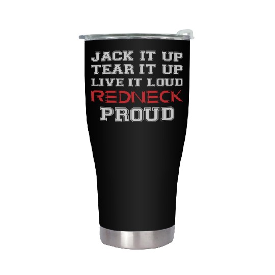 Jack It Up Tear It Up Live It Loud Redneck Proud Stainless Steel Tumblers